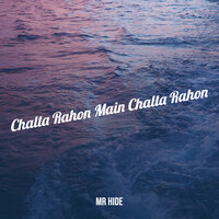 Chalta Rahon Main Chalta Rahon - Mr Hide