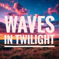 Waves in Twilight - Dr. Morgan