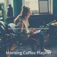 Sumptuous Moods for Working Quietly - Morning Coffee Playlist