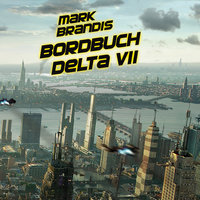 Bordbuch Delta VII - Teil 27 - Mark Brandis