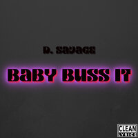 Baby Buss It - D. Savage