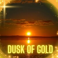 Dusk of Gold - Golden eve & Peaceful Nights & Magical serenity
