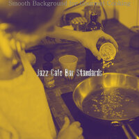 Grand Music for Gourmet Cooking - Jazz Cafe Bar Standards