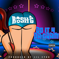 Do It 4 da Gram - Bosh G