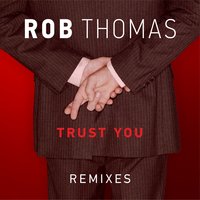 Trust You - Rob Thomas & Bottai