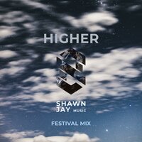 Higher - Shawn Jay