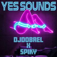 Yes Sounds - Spiky & DJ DobreL