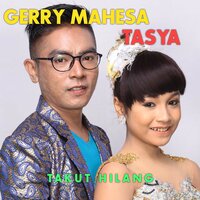 Takut Hilang - TASYA ROSMALA & Gerry Mahesa