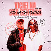 Viciei na Sua Sentada - DJ Camponês 22 & Mc Doguinha