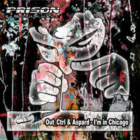 I'm In Chicago - Out_Ctrl & Aspard
