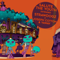 Salute The Youth - Strawdogz & Joseph Cotton & Yaway