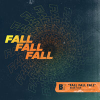 Fall Fall Fall - Back Talk