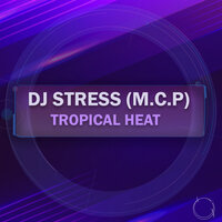 Tropical Heat - DJ Stress (M.C.P)