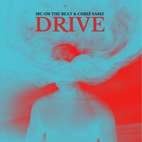 Drive - Mc On The Beat & Chriz Samz