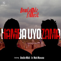 Hamba Uyozama - Newlandz Finest & Andile Mbili & Moh Mavuso