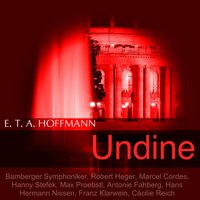 Undine, Act I: Introduktion. "Ach, Undine, holde Kleine" (Ritter Huldbrand, Alter Fischer, Frau des Fischers) - Robert Heger & Bamberger Symphoniker & Marcel Cordes & Ina Gerhein & Georg Wieter