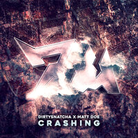 Crashing - DirtySnatcha & matt doe