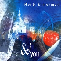All I've Gotta Say - Herb Eimerman