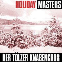 Der Winter, Der Ist Endlich Da - Der Tölzer Knabenchor