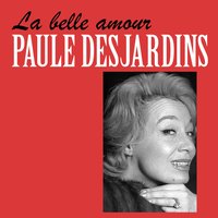 La Belle Amour - Paule Desjardins