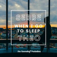 When I Go To Sleep - Sebbe & Theo