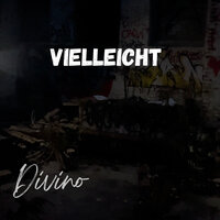Vielleicht - Divino