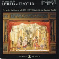 Giovanni Battista Pergolesi: Livietta e Tracollo, Intermezzo primo: Vi sto ben? Aria - Massimo Zanetti & Orchestra da Camera Milano Classica & Liliana Olivieri & Orchestra da Camera Milano Classica, Massimo Zanetti, Liliana Olivieri & Джованни Баттиста Перголези