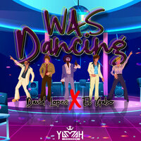 Was Dancing - David López & El Gabo