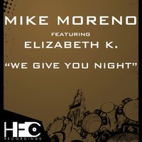 We Give You Night - Elizabeth K & Mike Moreno