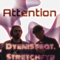 Attention - Dyenis & Stretchfyb