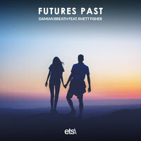 Futures Past - Damian Breath & Rhett Fisher