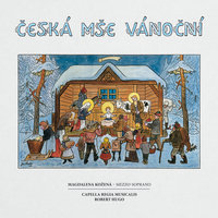 Ryba: Česká mše vánoční - 4. Credo - Pospíchejme k Betlému... - Magdalena Kožená & Robert Hugo & Capella Regia Musicalis