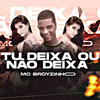 Tu Deixa ou Não Deixa - Mc Broyzinho & Mc Kimberly & Favela No Beat