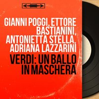 Un ballo in maschera, Act III, Scene 8: "Altro de' nostri è questo" (Samuel, Renato, Tom, Oscar) - Ettore Bastianini & Gianandrea Gavazzeni & Silvio Maionica & Orchestra del Teatro alla Scala di Milano & Antonio Cassinelli & Giuliana Tavolaccini & Джузеппе Верди