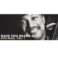 I Have to Laugh - Otis Rush