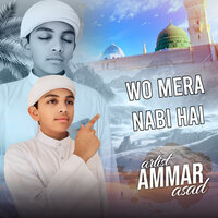 Wo Mera Nabi Hai - Ammar Asad