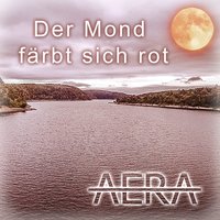 Der Mond färbt sich rot - Aera