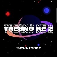 TRESNO KE 2 - TUYUL FVNKY & Agung Pradanta