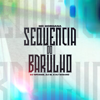 Sequencia do Barulho - DJ BL & DJ NpcSize & DJ WIZARD & Mc Morgana