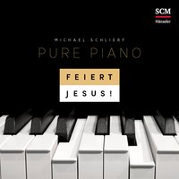Mutig komm ich vor den Thron - Feiert Jesus! & Michael Schlierf