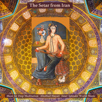 Paeiz Amad - Music for Deep Meditation & Inner Splendor World Music & Abolfazl Hayati
