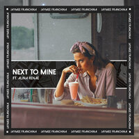 Next to Mine - Jaymee Franchina & Alina Renae