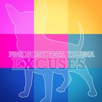 Excuses - Pink Noisy & Yalena