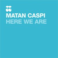 Here We Are - Matan Caspi