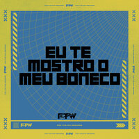 Eu Te Mostro o Meu Boneco - DJ Cyber Original & Dj JL O Único & FTW RECORDS