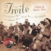 Los Ejes de Mi Carreta - Anibal Troilo y su Orquesta & Edmundo Rivero