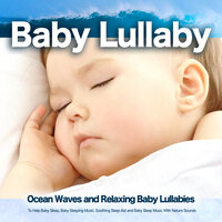 Baby Lullaby and Ocean Waves Sleep Aid - Baby Lullaby Academy & Baby Lullaby & Baby Sleep Music
