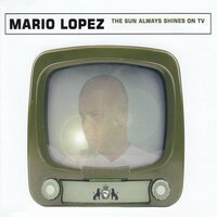 The Sun Always Shine on TV - Mario Lopez