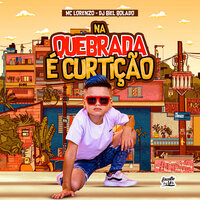 Na Quebrada É Curtição - MC LORENZO & DJ Biel Bolado