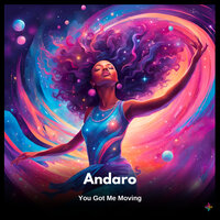 You Got Me Moving - Andaro